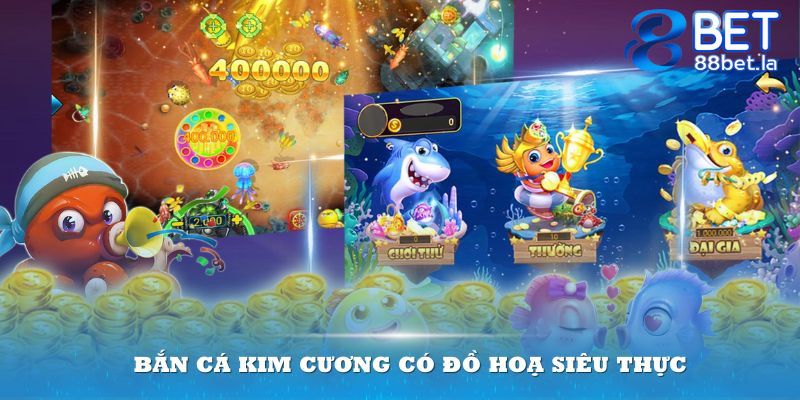 Bắn cá Kim Cương có đồ hoạ siêu thực, hình ảnh bắt mắt 