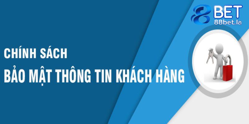 Chính sách bảo mật thông tin người dùng tại 88BET