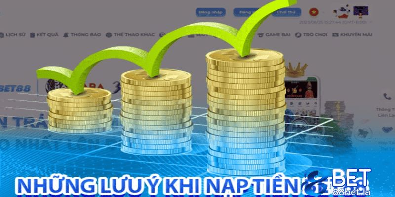 Người chơi cần chú ý khi nạp tiền 88Bet