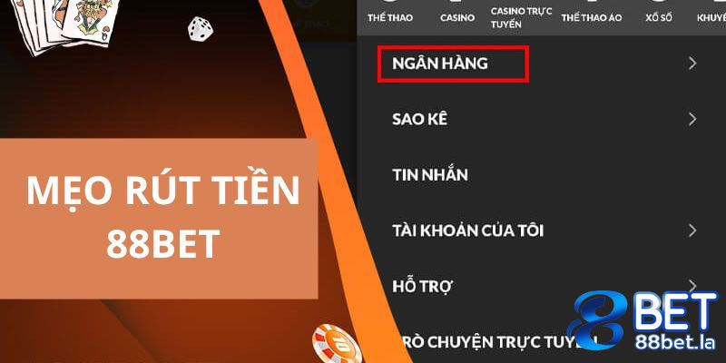 Tổng hợp những mẹo rút tiền về nhanh nhất tại nhà cái 88BET 